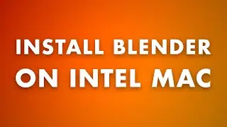 Install Blender on Intel Mac (Step-by-Step Guide)