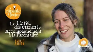 Capsule &agrave; Projets #34 - Le Caf&eacute; des enfants, lieu d'accompagnement &agrave; la parentalit&eacute;