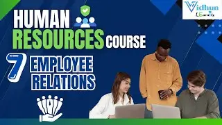 Human Resource Training Module- 7: Employee Relations