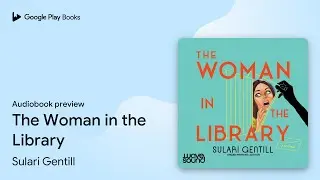 The Woman in the Library by Sulari Gentill &middot; Audiobook preview