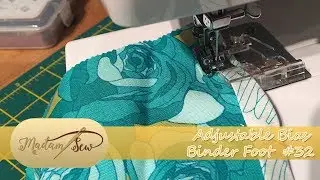 Adjustable Bias Binder Foot (#32)  Tutorial for Madamsew's Ultimate Presser Foot Set