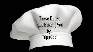 These Dudes (These Heaux Remix) - Luc Baker (Prod by. TrippGod)