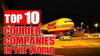 Top 10 courier companies in the world - Best Courier services provider in the World - Best 2022