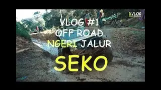 Offroad NGERINYA Jalur SEKO DVLOG #1
