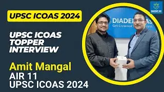 Amit Mangal AIR 11 UPSC Indian Cost Accounting Service ! Assistant Director (Cost) MOF | DIADEMY IAS