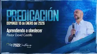 Predicaci&oacute;n: Aprendiendo a obedecer &ndash; Pastor David Castillo (CVC M&aacute;laga)