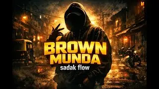 Brown Munda &ndash; Streets Se Style Tak | Sadak Flow 🖤🔥