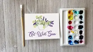 Get Well Soon Card - Sympathy - Watercolor Card Making