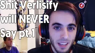 Sh*t Verlisify will NEVER say pt. 1