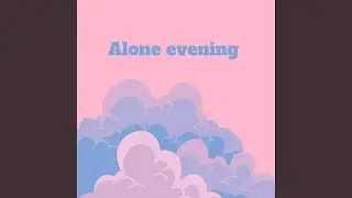 Alone Evening I