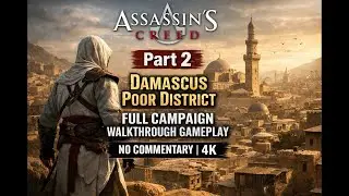 Assassin's Creed / 4K / Part 2 - Damascus Poor District / Walkthrough Gameplay / No Commentary