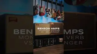 Benson Amps Comparison: Monarch Reverb & Bellringer