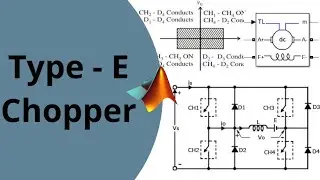 Type - E Chopper | Four Quadrant DC to DC Converter | MATLAB Simulation