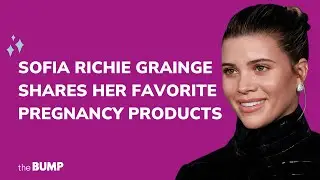 Sofia Richie Grainge Shares Her 10 Favorite Pregnancy Products | Pregnancy Essentials