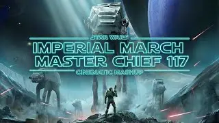 The Imperial March x Master Chief 117 &mdash;  Cinematic Mashup