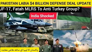 Pakistan Libya &4 Billion Defense Deal Update| JF-17 Fatah MLRS To Anti Turkey Group?| Defense Eye1 