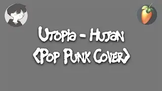 Utopia - Hujan (Pop Punk Cover) Vocal by @sonyxsompet, FL Studio Mobile.