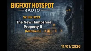 Sasquatch Chronicles - SC EP:1221 The New Hampshire Property II [Members] - Jan/11/2025