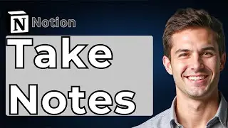 How To Take Notes On The Notion [2026 Guide]