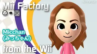 Micchan (みっちゃん) The Official Wii Mii Character - Mii Factory | Mii Channel - Emi Arcade