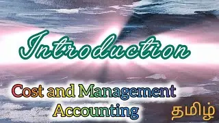 Introduction about Cost and Management Accounting| CA Intermediate|Tamil explained #cainter #tamil 