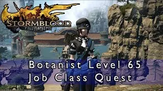 Final Fantasy 14 Stormblood - Botanist Level 65 Job Quest