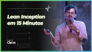 Lean Inception em 15 Minutos | 📎 Zup Clipes ✂️