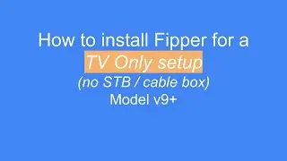 How to Set Up Flipper if you ONLY have a TV - (no STB / Cable box), for V9+