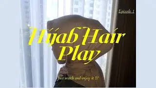 Hijab Hair Play 1