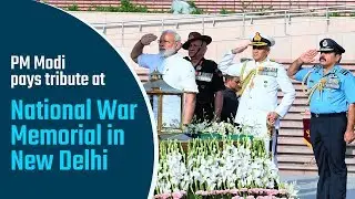 PM Modi pays tribute at National War Memorial in New Delhi | PMO