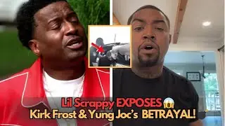 Lil Scrappy EXPOSES 😱 Kirk Frost & Yung Joc&rsquo;s SECRET BETRAYAL! 💣🔥