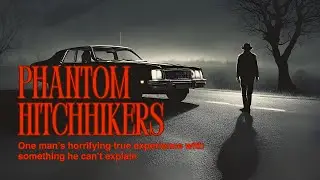A Drive Home Turns into an Unexplainable Experience (Phantom Hitchhikers)