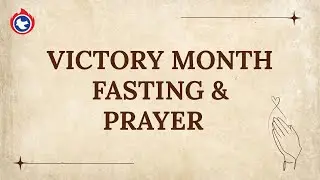 Victory Month Fasting & Prayer - Day 26