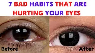 How do habits that can damage your eyes | 7 bad habits that are hurting your eyes