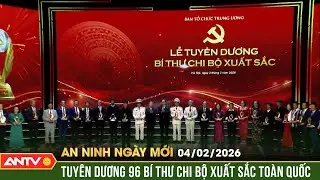 An ninh ngày mới ngày 4/2: Lễ tuyên dương Bí thư chi bộ xuất sắc và trao Giải Búa liềm vàng |ANTV