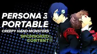 Persona 3 Portable: CREEPY HAND MONSTERS | Let's Play Persona 3 Portable (Sponsored Content)