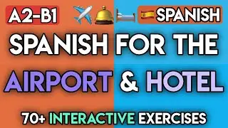 Spanish for Travel: 70+ Essential Phrases & Exercises for your Hotel & Airport Trip (A2-B1)