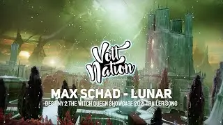 Max Schad - Lunar  (Destiny 2 The Witch Queen Showcase Trailer Song)