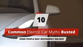10 Common Electric Car Myths Busted