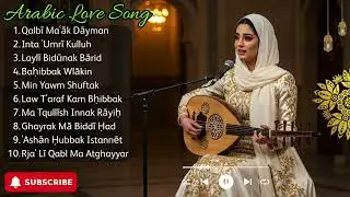 Best Arabic Love Songs of 2025 | Beautiful Music for Romantic Moments