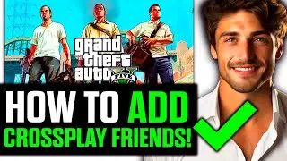 How To Add Crossplay Friends on GTA 5 (2025) - Step by Step