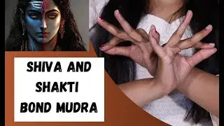 Shiva And Shakti Bond Mudra | Kilaka Mudra | Gesture Of Union |Bond Gangothri Yogini | mudra Episode