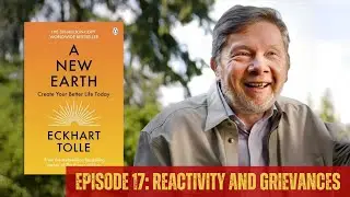 Reactivity and Grievances: A New Earth Insights by Eckhart Tolle - EPISODE 17a (MUSIC ONLY)