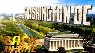 Washington DC: Back in Time (Then & Now Animation)