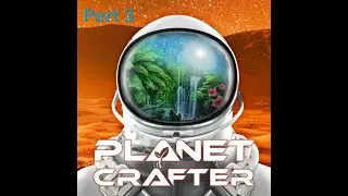Planet Crafter New Moon Home Part 3