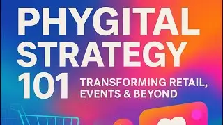Phygital Strategy 101: Transforming Retail, Events & Beyond.🧑&zwj;💻