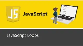 JavaScript Tutorial 14: JavaScript Loops