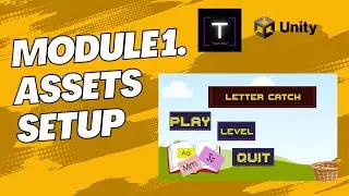 Unity Tutorial Part 2-Module 1:  Setting up the assets