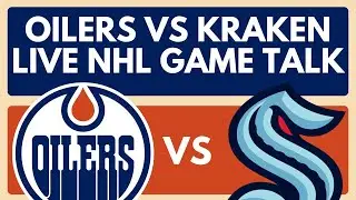 LIVE: Edmonton Oilers vs Seattle Kraken | NHL Live Stream Game Reaction