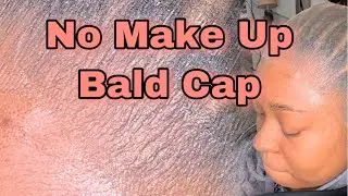 Best Bald Cap Method (No Make Up)